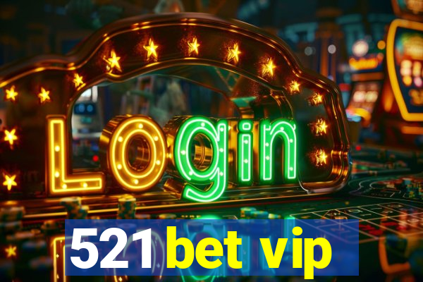 521 bet vip